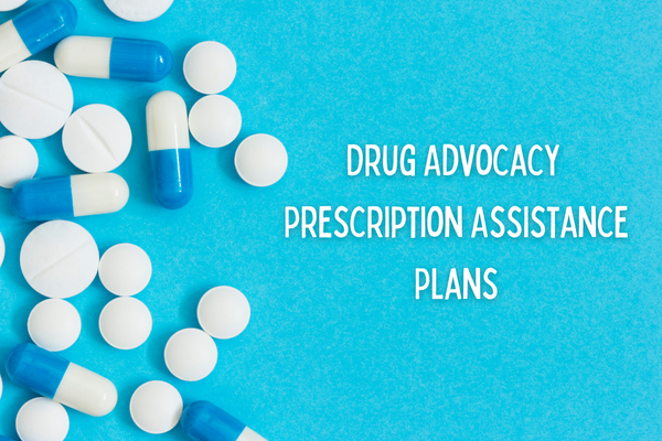 drug advocacy prescription assistance plans